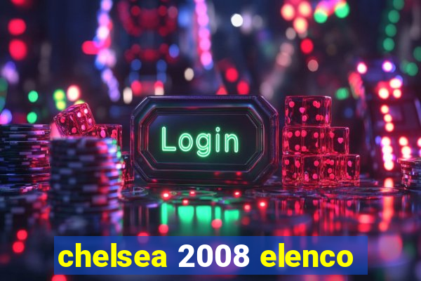 chelsea 2008 elenco